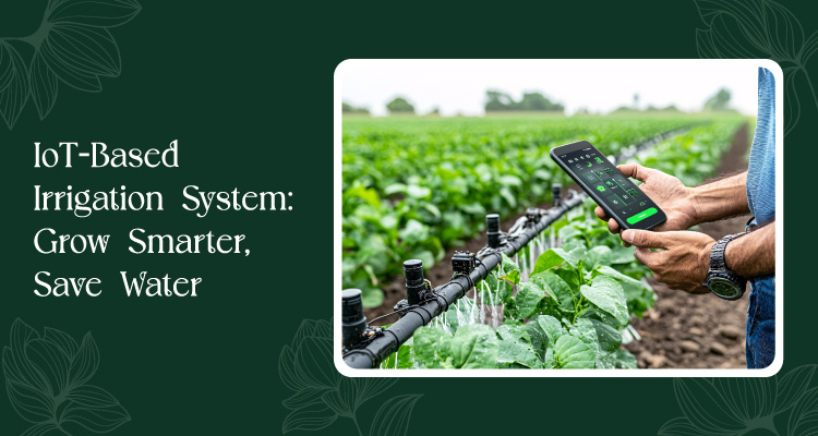 Iot Based Irrigation System Grow Smarter, Save Water